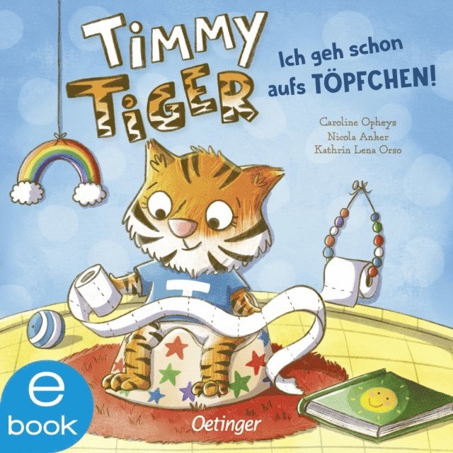 Kathrin Lena Orso, Nicola Anker - Timmy Tiger. Ich geh schon aufs Töpfchen!, E-bok