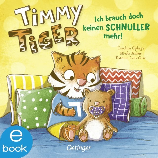 Kathrin Lena Orso, Nicola Anker - Timmy Tiger. Ich brauch doch keinen Schnuller mehr!, E-bok