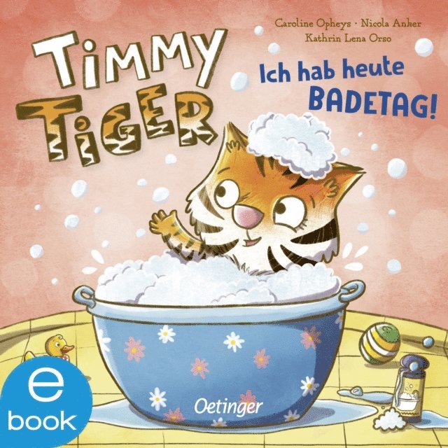 Nicola Anker, Kathrin Lena Orso - Timmy Tiger. Ich hab heute Badetag!, E-bok