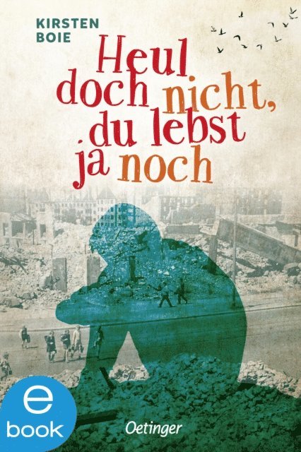 Kirsten Boie - Heul doch nicht, du lebst ja noch, E-bok