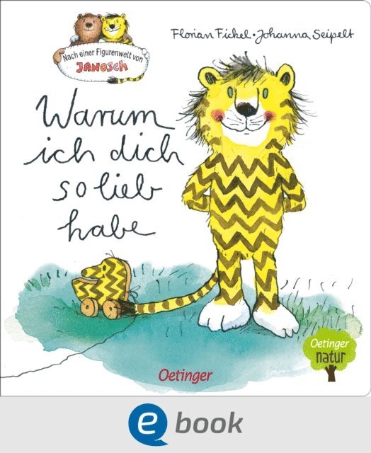 Florian Fickel - Nach einer Figurenwelt von Janosch. Warum ich dich so lieb habe, E-bok