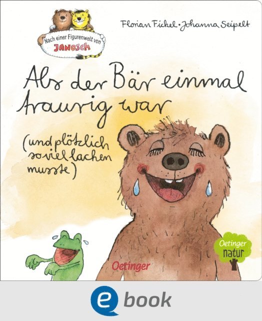 Florian Fickel - Nach einer Figurenwelt von Janosch. Als der Bär einmal traurig war (und plötzlich so viel lachen musste), E-bok