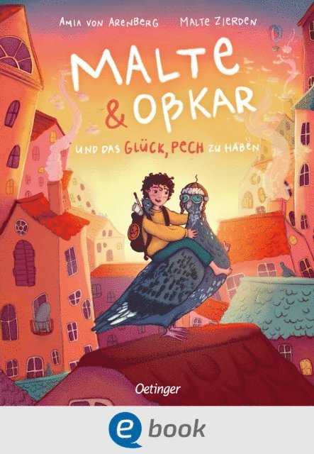 Amia von Arenberg, Okar, Malte Zierden - Malte & Oßkar und das Glück, Pech zu haben, E-bok
