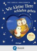 Wie kleine Tiere schlafen gehen. Das groÿe Vorlesebuch