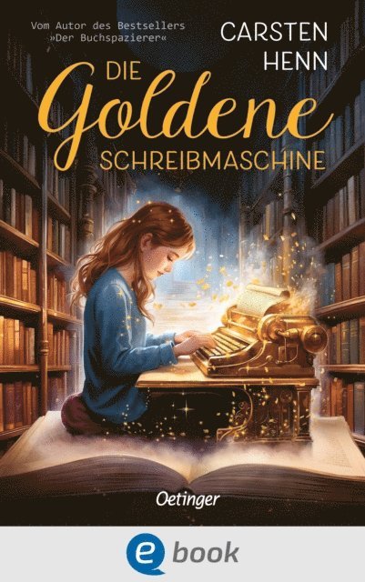 Carsten Henn - Die Goldene Schreibmaschine, E-bok