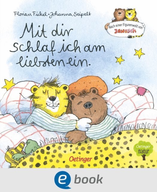 Florian Fickel - Nach einer Figurenwelt von Janosch. Mit dir schlaf ich am liebsten ein, E-bok