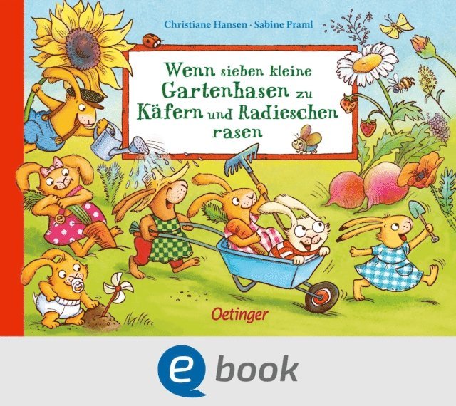 Sabine Praml - Wenn sieben kleine Gartenhasen zu Käfern und Radieschen rasen, E-bok