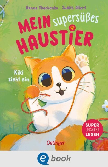 Judith Allert - Mein supersüßes Haustier. Kiki zieht ein, E-bok