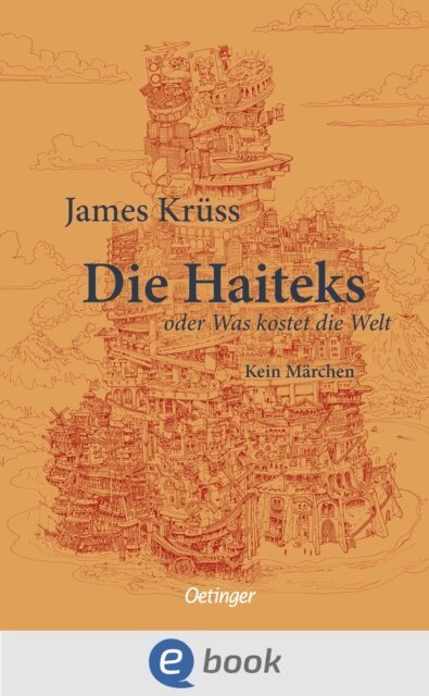 James Kruss - Die Haiteks oder Was kostet die Welt. Kein Marchen, E-bok