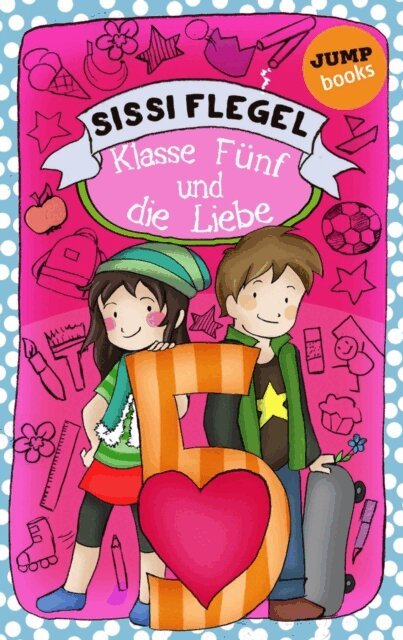 Sissi Flegel - Schulerstreich und Lehrerschreck - Band 4: Klasse Funf und die Liebe, E-bok