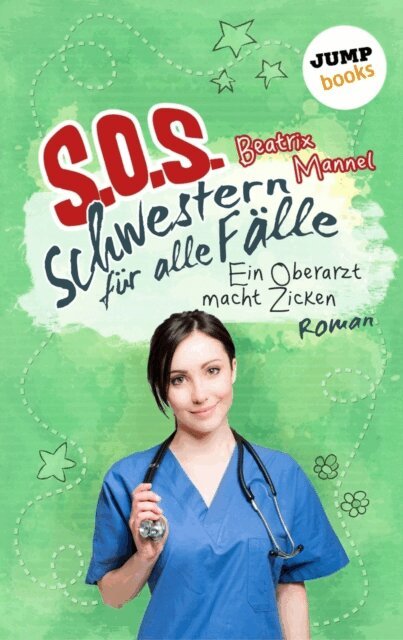 Beatrix Mannel - SOS - Schwestern fur alle Falle - Band 2: Ein Oberarzt macht Zicken, E-bok