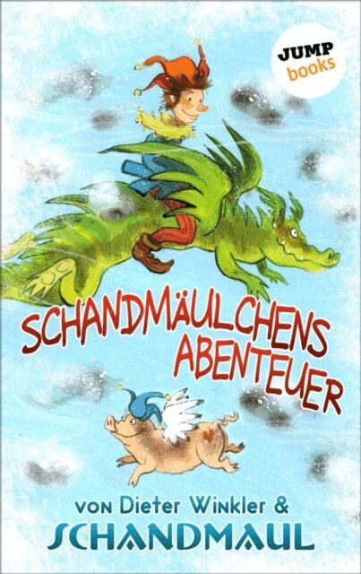 Schandmaul ., Dieter Winkler - Schandmäulchens Abenteuer, E-bok