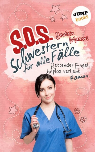 Beatrix Mannel - SOS - Schwestern fur alle Falle - Band 4: Rettender Engel hilflos verliebt, E-bok