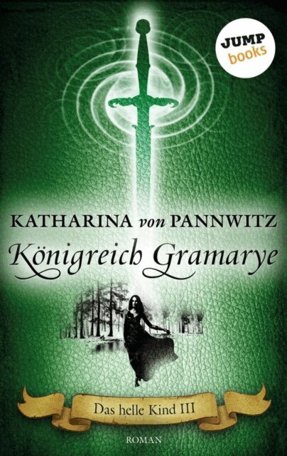 Katharina von Pannwitz - Das helle Kind - Band 3: Königreich Gramarye, E-bok