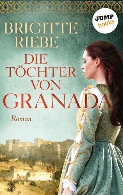 Brigitte Riebe - Die Töchter von Granada, E-bok