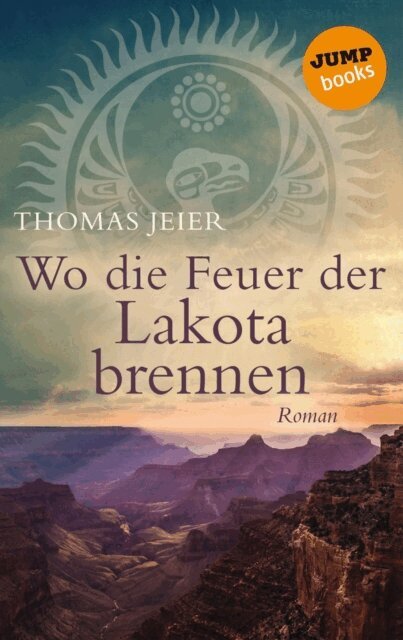 Thomas Jeier - Wo die Feuer der Lakota brennen, E-bok