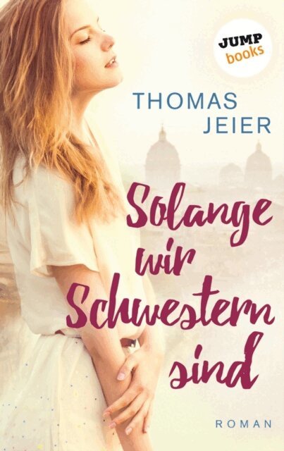 Thomas Jeier - Solange wir Schwestern sind, E-bok