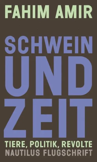 Fahim Amir - Schwein und Zeit. Tiere, Politik, Revolte, E-bok. Tillgänglighet: Lägg i varukorg
