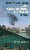 Franz-Maria Sonner - Leibniz oder Die Einsamkeit der Monaden, Inbunden