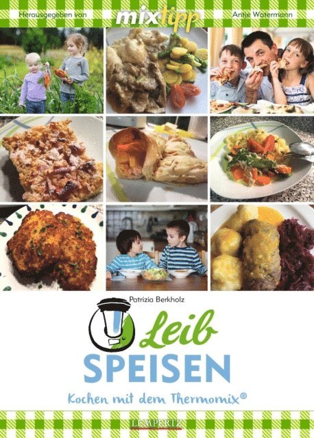 Patrizia Berkholz, Antje Watermann - MIXtipp Leibspeisen, E-bok