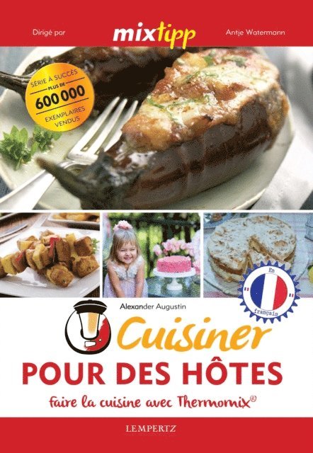 Alexander Augustin, Antje Watermann - MIXtipp: Cuisiner Pour des Hôtes (francais), E-bok