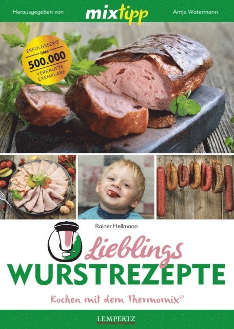 Rainer Hellmann, Antje Watermann - MIXtipp Lieblings-Wurstrezepte, E-bok