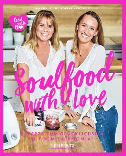 Joelle Herzfeld, Manuela Herzfeld - Herzfeld: Soulfood with Love, E-bok