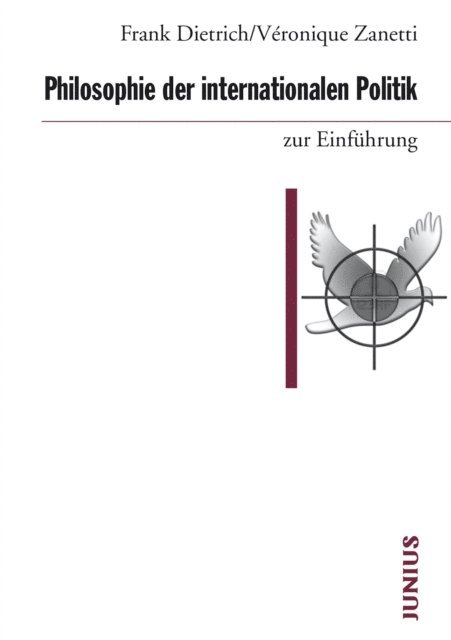 Veronique Zanetti, Frank Dietrich - Philosophie der internationalen Politik zur Einführung, E-bok
