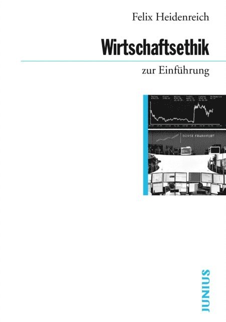 Felix Heidenreich - Wirtschaftsethik zur Einführung, E-bok