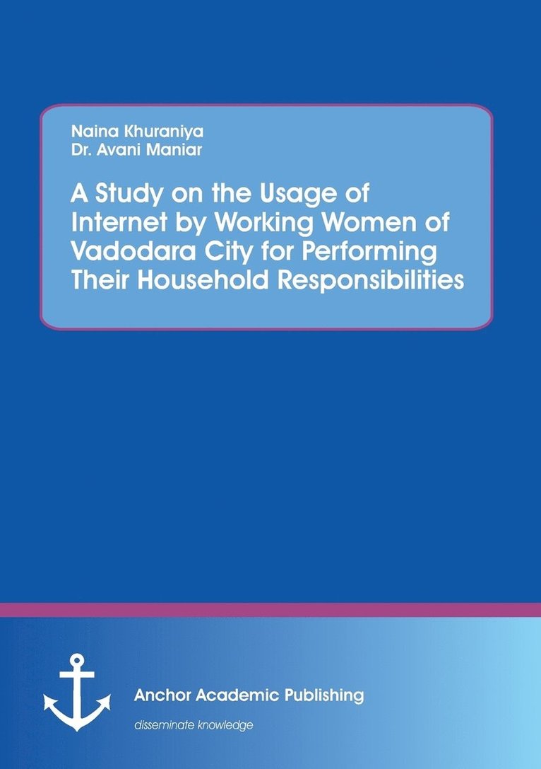 Naina Khuraniya, Avani Maniar - Study on the Usage of Internet by Working Women of Vadodara City for Performing Their Household Responsibilities, Häftad