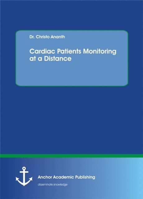 Christo Ananth - Cardiac Patients Monitoring at a Distance, E-bok