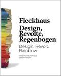 Fleckhaus: Design, Revolt, Rainbow