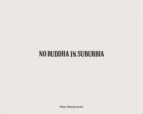 Rahul Mehrota - Peter Bialobrzeski: No Buddha in Suburbia, Inbunden. Tillgänglighet: Lägg i varukorg