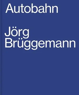 Jorg Bruggemann - Jorg Bruggemann: Autobahn, Inbunden. Tillgänglighet: Lägg i varukorg