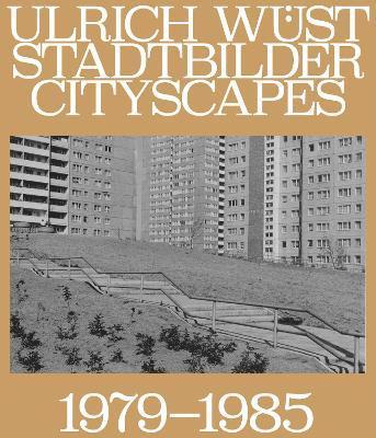 Matthias Flugge - Ulrich Wüst: Cityscapes 1979–1985, Inbunden