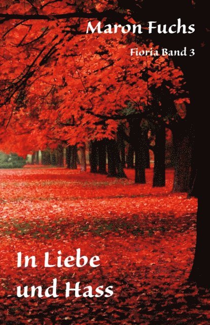 Maron Fuchs - Fioria Band 3 - In Liebe und Hass, E-bok