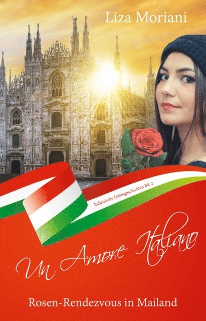 Liza Moriani - Rosen-Rendezvous in Mailand - Un Amore Italiano, E-bok