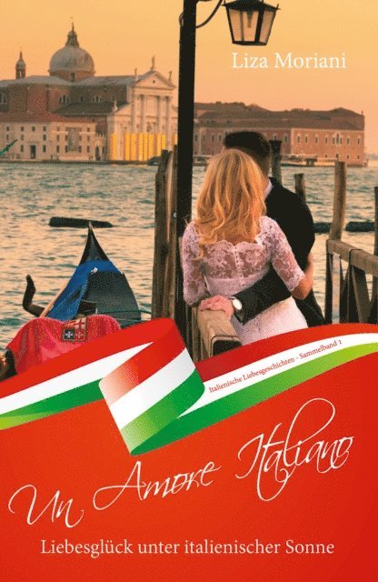 Liza Moriani - Liebesglück unter italienischer Sonne - Un Amore Italiano, E-bok