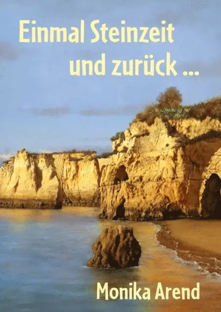 Monika Arend - Einmal Steinzeit und zurück ..., E-bok. Tillgänglighet: Lägg i varukorg