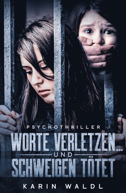 Karin Waldl - Worte verletzen ... und Schweigen tötet, E-bok