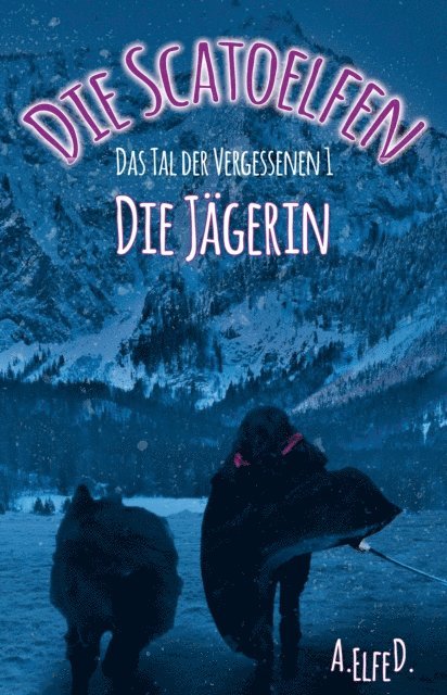 A. Elfe D. - Die Scatoelfen - Die Jägerin, E-bok