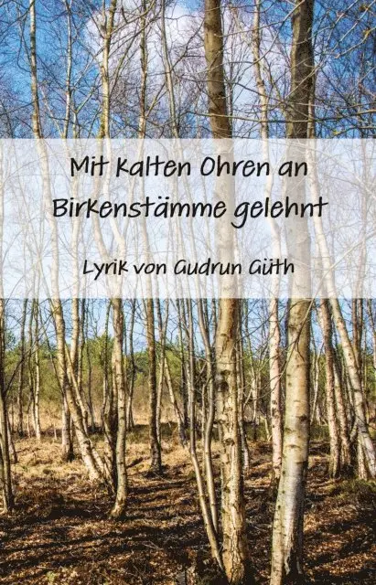 Gudrun Guth - Mit kalten Ohren an Birkenstämme gelehnt, E-bok. Tillgänglighet: Lägg i varukorg