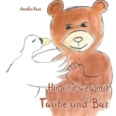 Knor, A: Hin und weg mit Taube und Bär, Häftad