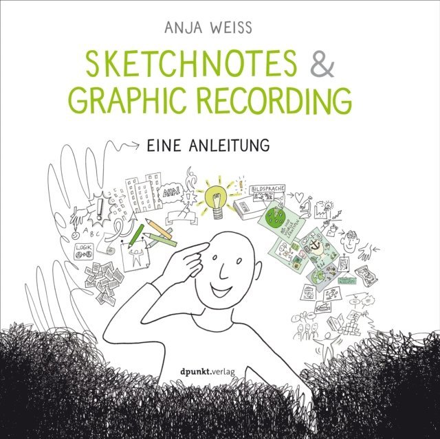 Anja Weiss - Sketchnotes & Graphic Recording, E-bok