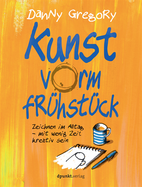 Danny Gregory - Kunst vorm Frühstück, E-bok