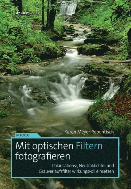 Karen Meyer-Rebentisch - Mit optischen Filtern fotografieren, E-bok