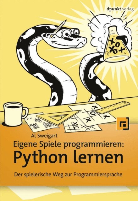 Al Sweigart - Eigene Spiele programmieren – Python lernen, E-bok