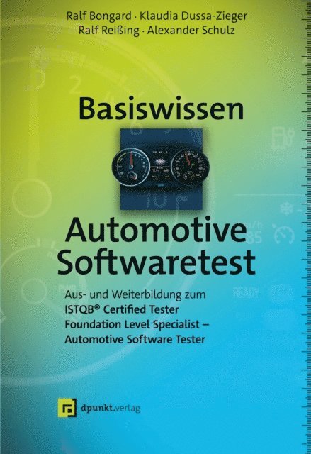 Alexander Schulz, Ralf Reiing, Klaudia Dussa-Zieger, Ralf Bongard - Basiswissen Automotive Softwaretest, E-bok
