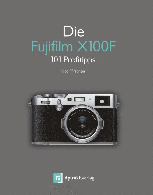 Rico Pfirstinger - Die Fujifilm X100F, E-bok