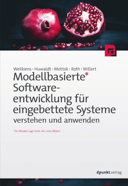 Andreas Willert, Stephan Roth, Jurgen Mottok, Alexander Huwaldt, Tim Weilkiens - Modellbasierte Softwareentwicklung für eingebettete Systeme verstehen und anwenden, E-bok